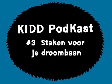 KIDD PodKast 3 Staken voor je droombaan