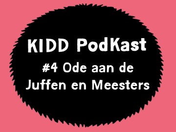 KIDD PodKast ode aan de juffen en meesters